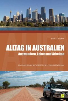 Alltag in Australien - Auswandern, Leben und Arbeiten - Loryn, Bianca de