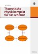 Theoretische Physik kompakt für das... - Bild 1