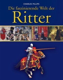 Die faszinierende Welt der Ritter - Phillips, Charles