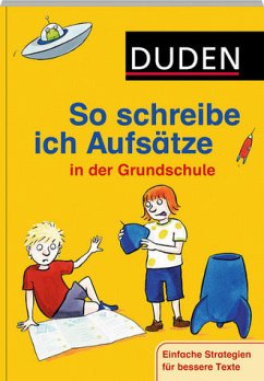 So schreibe ich Aufsätze in der Grundschule - Einfache Strategien für bessere Texte - Holzwarth-Raether, Ulrike