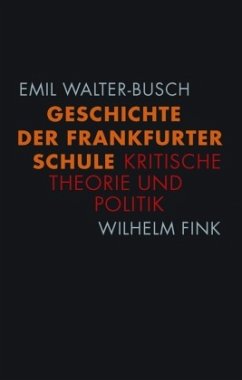 Geschichte der Frankfurter Schule - Walter-Busch, Emil