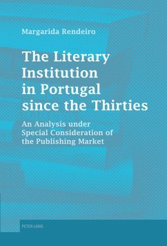 The Literary Institution in Portugal since the Thirties - Rendeiro, Margarida