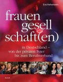 Frauengesellschaft(en) in Deutschland Frauengesellschaft(en) in Deutschland