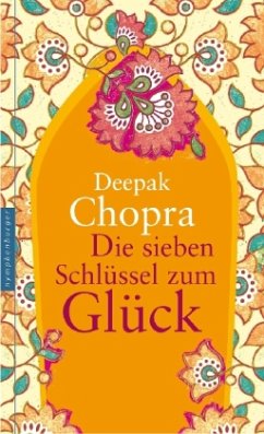 Die sieben Schlüssel zum Glück - Chopra, Deepak