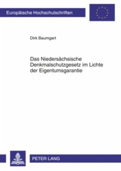 Das Niedersächsische Denkmalschutzgesetz im Lichte der Eigentumsgarantie - Baumgart, Dirk