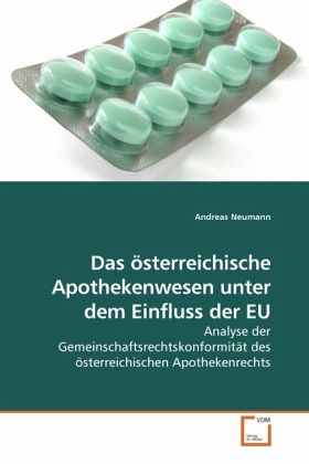 Das österreichische Apothekenwesen unter dem Einfluss der EU Das österreichische Apothekenwesen unter dem Einfluss der EU
