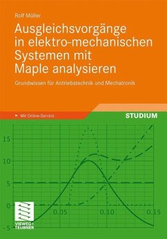 Ausgleichsvorgänge in elektro-mechanischen Systemen mit Maple analysieren - Müller, Rolf