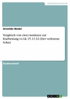 Vergleich von zwei Ansätzen zur Erarbeitung vo Lk 15.11-32 (Der verlorene Sohn) - Wedel, Griseldis