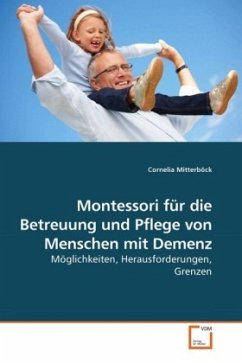 Montessori für die Betreuung und Pflege von Menschen mit Demenz - Mitterböck, Cornelia