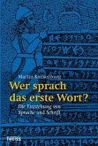 Wer sprach das erste Wort? Wer sprach das erste Wort?