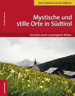 Mystische und stille Orte in Südtirol - Ladurner, Christjan
