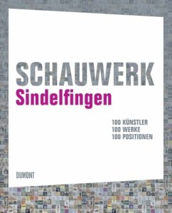 Schauwerk Sindelfingen. 100 Künstler, 100 Werke, 100 Positionen