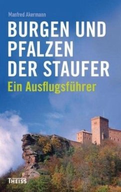 Burgen und Pfalzen der Staufer - Akermann, Manfred