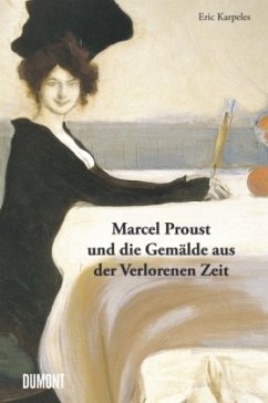 Marcel Proust und die Gemälde aus der Verlorenen Zeit - Karpeles, Eric