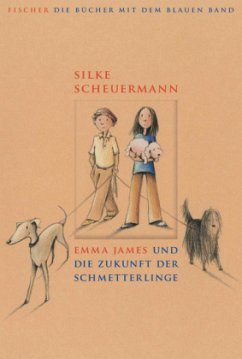 Emma James und die Zukunft der Schmetterlinge - Scheuermann, Silke