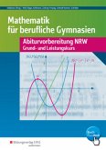 Mathematik für Berufliche Gymnasien. Abiturvorbereitung. Nordrhein-Westfalen