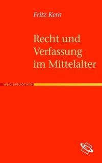 Recht und Verfassung im Mittelalter - Kern, Fritz