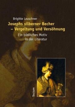 Josephs silberner Becher - Vergeltung und Versöhnung - Leuschner, Brigitte