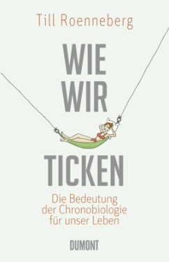 Wie wir ticken - Roenneberg, Till