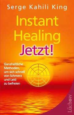 Instant Healing Jetzt! - King, Serge Kahili