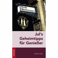 Juls Geheimtipps für Genießer - Laner, Jul Br.