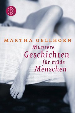 Muntere Geschichten für müde Menschen - Gellhorn, Martha