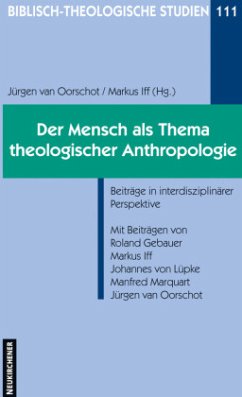 Der Mensch als Thema theologischer Anthropologie - Juergen van Oorschot, Markus Iff