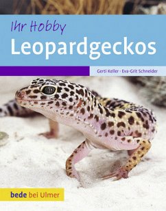 Leopardgeckos - Keller, Gerti und Eva-Grit Schneider