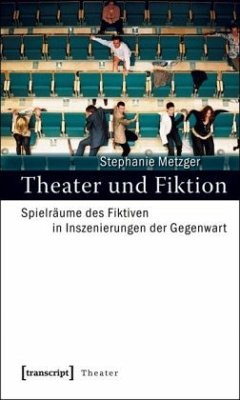 Theater und Fiktion - Metzger, Stephanie
