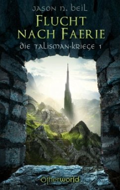 Flucht nach Faerie / Die Talismankriege Bd.1 - Beil, Jason N.