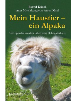 Mein Haustier - ein Alpaka - Düsel, Bernd