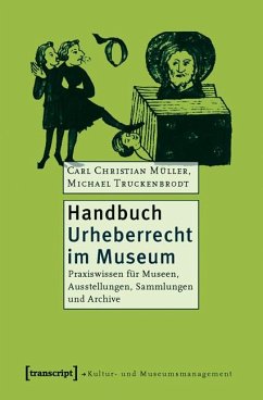 Handbuch Urheberrecht im Museum - Müller, Carl Chr.;Truckenbrodt, Michael
