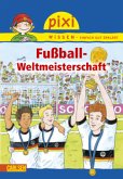 Fußball-Weltmeisterschaft / Pixi Wissen Bd.31