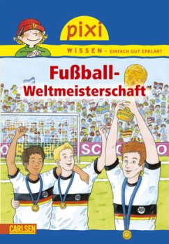 Fußball-Weltmeisterschaft / Pixi Wissen Bd.31 - Gorgas, Martina