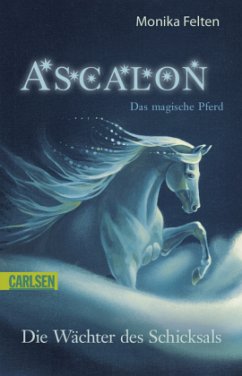 Die Wächter des Schicksals / Ascalon - Das magische Pferd Bd.2 - Felten, Monika