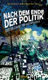 Nach dem Ende der Politik Nach dem Ende der Politik
