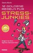 12 Goldene Regeln für Stress-Junkies - Bild 1