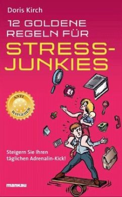 12 Goldene Regeln für Stress-Junkies - Kirch, Doris