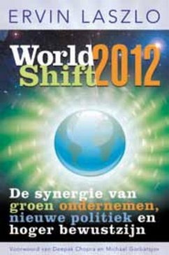 Worldshift 2012 / druk 1: de synergie van groen ondernemen, nieuwe politiek en hoger bewustzijn