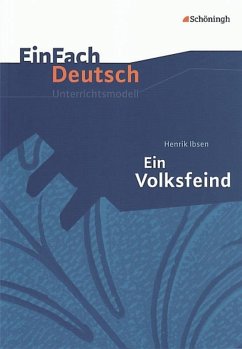 Ein Volksfeind. EinFach Deutsch Unterrichtsmodelle - Ibsen, Henrik