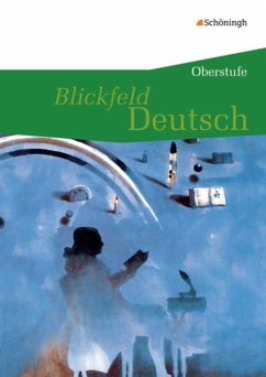Blickfeld Deutsch. Schülerband - Oberstufe - Aleker, Wolfgang;Blitz, Hans-Martin;Blochmann, Cornelia;Krebsbach, Kirsten;Kuntz, Elfriede