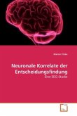 Neuronale Korrelate der Entscheidungsfindung