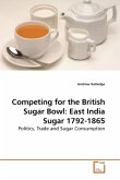 Competing for the British Sugar Bowl: East India Sugar 1792-1865