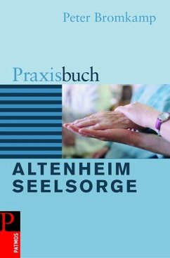 Praxisbuch Altenheimseelsorge - Bromkamp, Peter