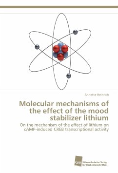 Molecular mechanisms of the effect of the mood stabilizer lithium - Heinrich, Annette