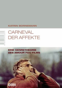 Carneval der Affekte Eine Genretheorie des amour fou Films - Bornemann, Katrin