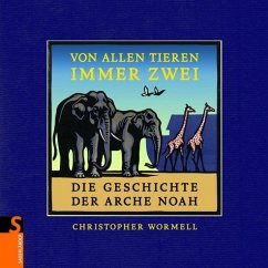 Von allen Tieren immer zwei - Die Geschichte der Arche Noah. - Wormell, Chris