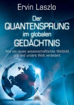 Der Quantensprung im globalen Gedächtnis - Laszlo, Ervin