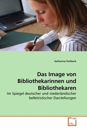 Das Image von Bibliothekarinnen und Bibliothekaren Das Image von Bibliothekarinnen und Bibliothekaren