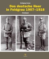 Die feldgraue Uniformierung des deutschen Heeres 1907–1918 - Kraus, Jürgen; Hanne, Wolfgang